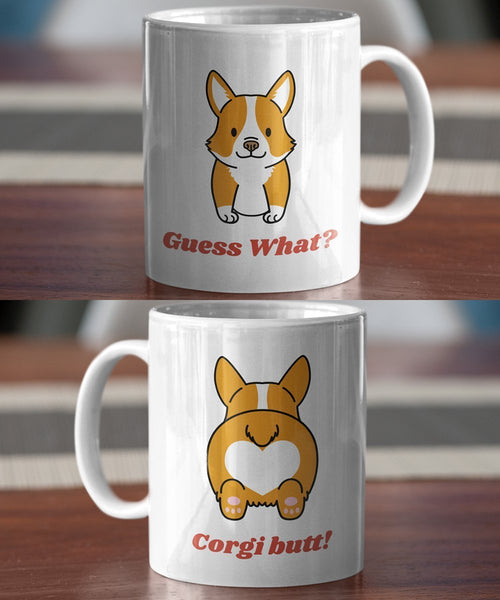 Guess What? Corgi Butt! - Limited Edition Mug