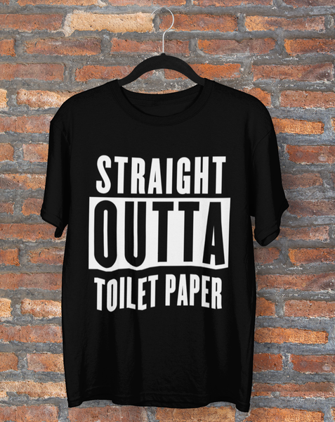Straight Outta Toilet Paper - Official T-Shirts